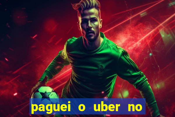 paguei o uber no pix e nao encontrou motorista